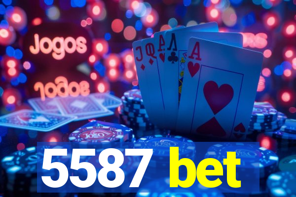 5587 bet
